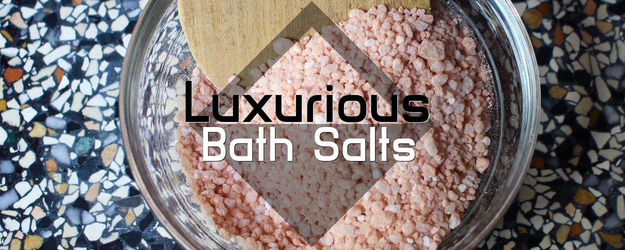Luxurious bath salts recipe